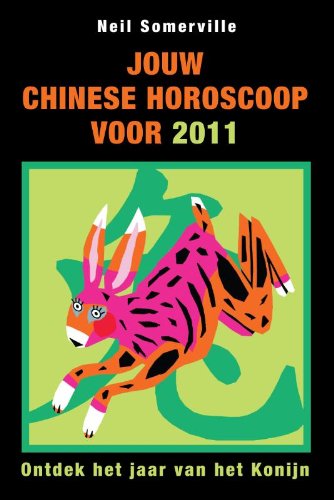 Jouw Chinese horoscoop voor 2011 / druk 1: ontdek het jaar van het Konijn Religion & Esotericism
