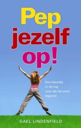 Pep jezelf op!: een steuntje in de rug voor als het even tegenzit Psychology