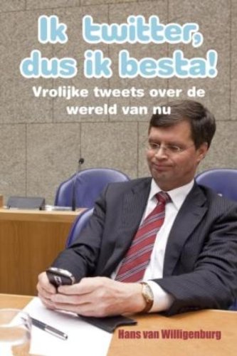 Ik twitter, dus ik besta!: vrolijke tweets over de wereld van nu Lifestyle