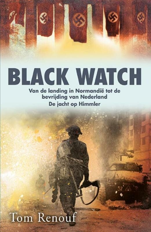 Black watch: van de landing in Normandië tot de bevrijding van Nederland : de jacht op Himmler Action & Adventure