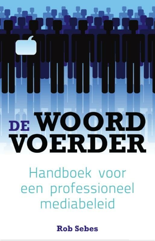 De woordvoerder: handboek voor een professioneel mediabeleid Business, Finance & Career
