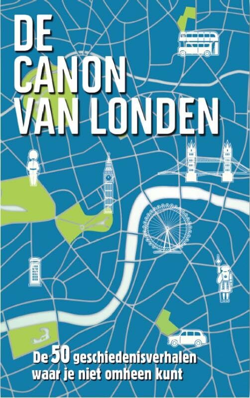 De canon van Londen: de 50 geschiedenisverhalen waar je niet omheen kunt Social Sciences