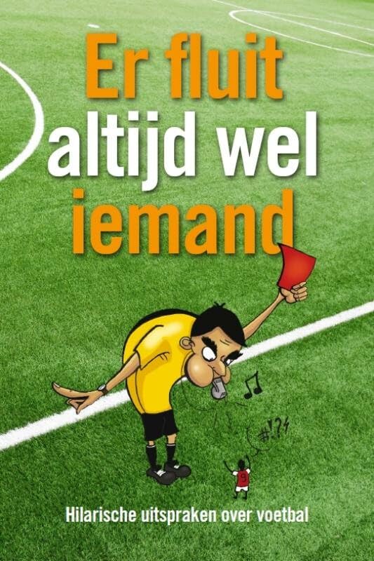 Er fluit altijd wel iemand: hilarische uitspraken over voetbal Lifestyle