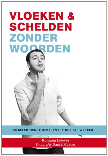 Vloeken & schelden zonder woorden: 50 beledigende gebaren uit de hele wereld Social Sciences