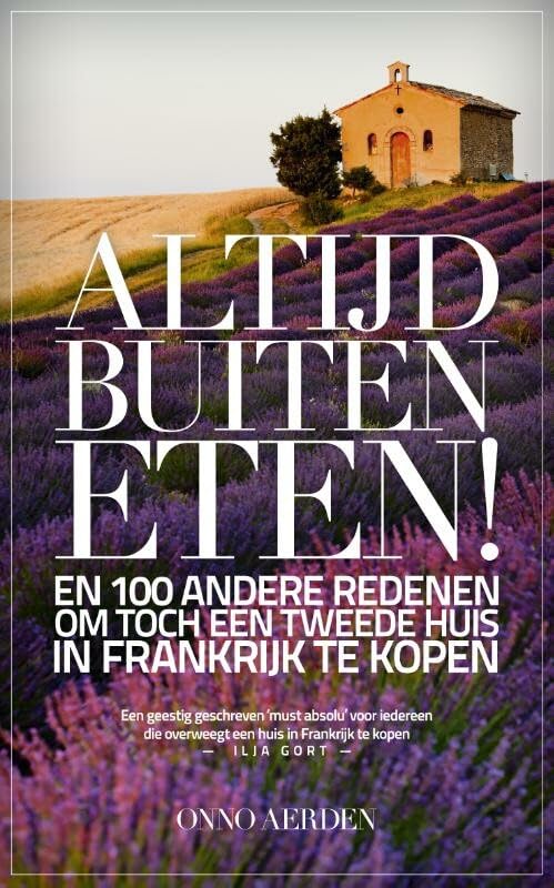 Altijd buiten eten!: en 100 andere redenen om toch een tweede huis in Frankrijk te kopen Lifestyle
