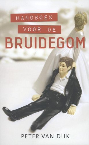 Handboek voor de bruidegom: meer dan een man ooit zou moeten weten over het huwelijk Lifestyle