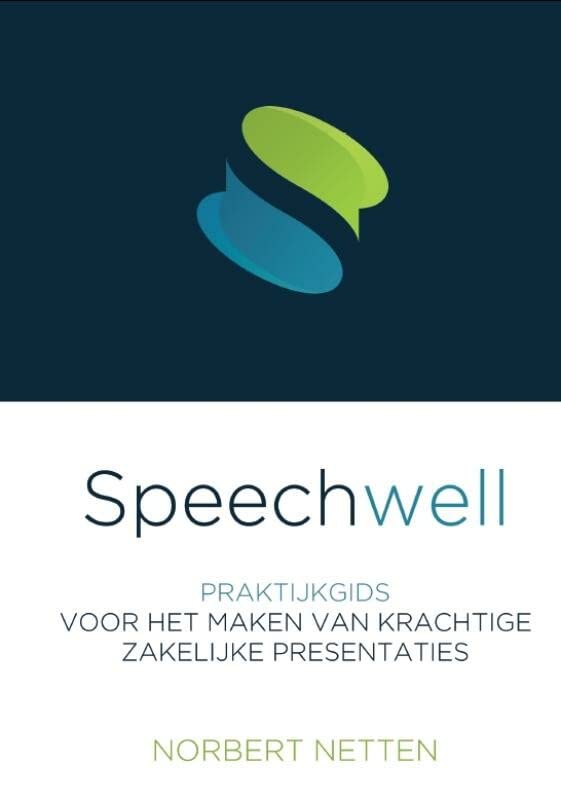 Speechwell: praktijkgids voor het maken van krachtige zakelijke presentaties Reference Books