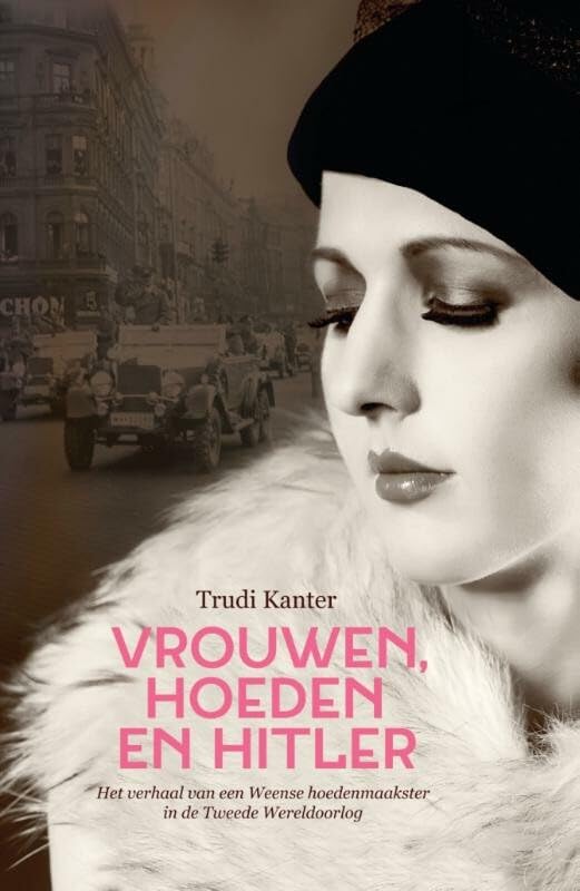 Vrouwen, hoeden en Hitler: het verhaal van een Weense hoedenmaakster in de Tweede Wereldoorlog Contemporary literature