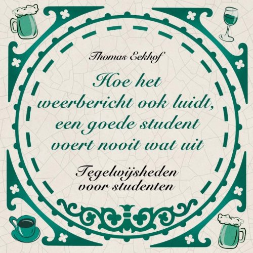 Hoe het weerbericht ook luidt, een goede student voert nooit wat uit: tegelwijsheden voor studenten Lifestyle