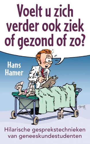 Voelt u zich verder ook ziek of gezond of zo?: de leukste bloopers van coassistenten Humour & Satire