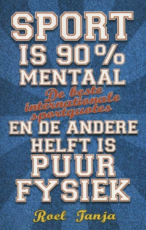 Sport is 90% mentaal en de andere helft is puur fysiek: de beste internationale sportquotes Lifestyle