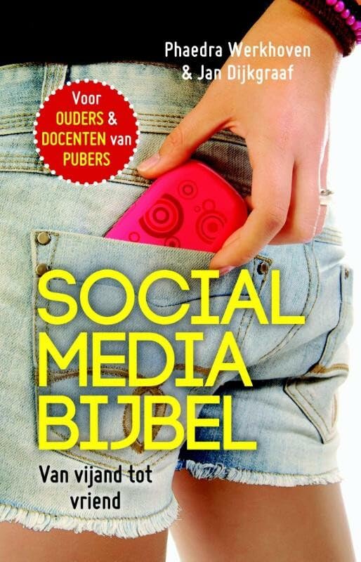 Social media bijbel: van vijand tot vriend : voor ouders & docenten van pubers book