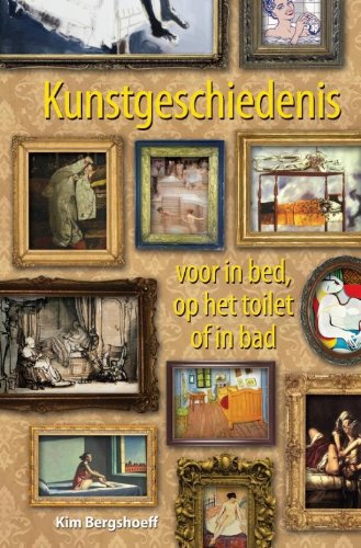 Kunstgeschiedenis voor in bed, op het toilet of in bad book