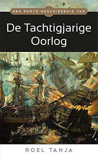Een korte geschiedenis van de Tachtigjarige Oorlog: een korte geschiedenis book