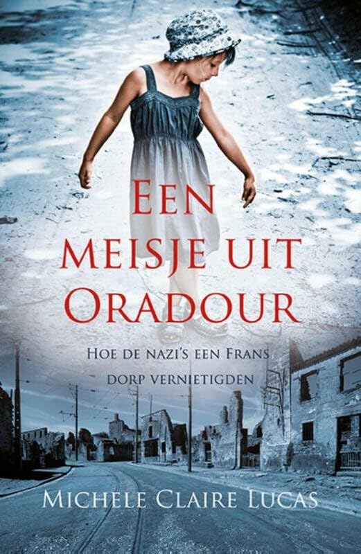 Een meisje uit Oradour: hoe de nazi's een Frans dorp vernietigden book