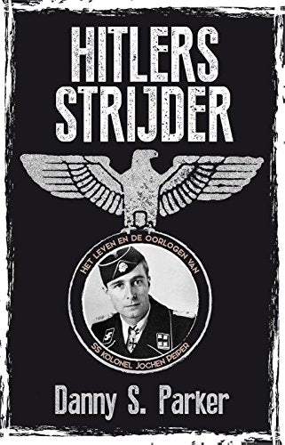 Hitlers strijder: het leven en de oorlogen van SS kolonel Jochen Peiper book