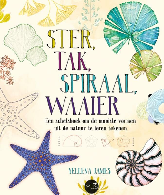 Ster, Tak, Spiraal, Waaier: een schetsboek om de mooiste vormen uit de natuur te leren tekenen book