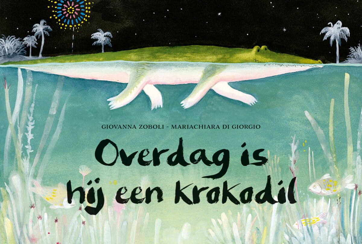 Overdag is hij een krokodil: een verhaal zonder woorden van Giovanna Zoboli & Mariachiara di Giorgio book