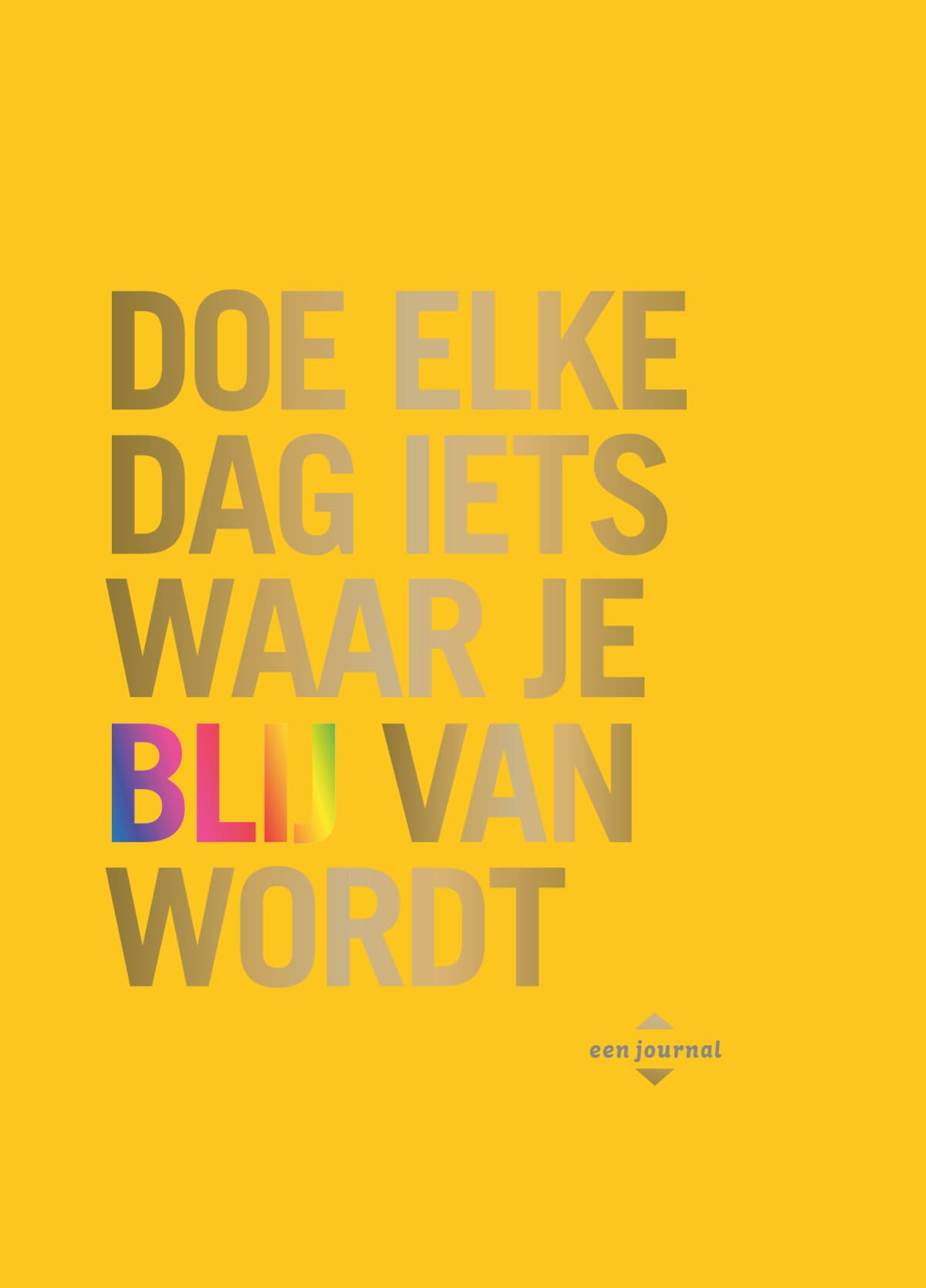 Doe elke dag iets waar je blij van wordt book