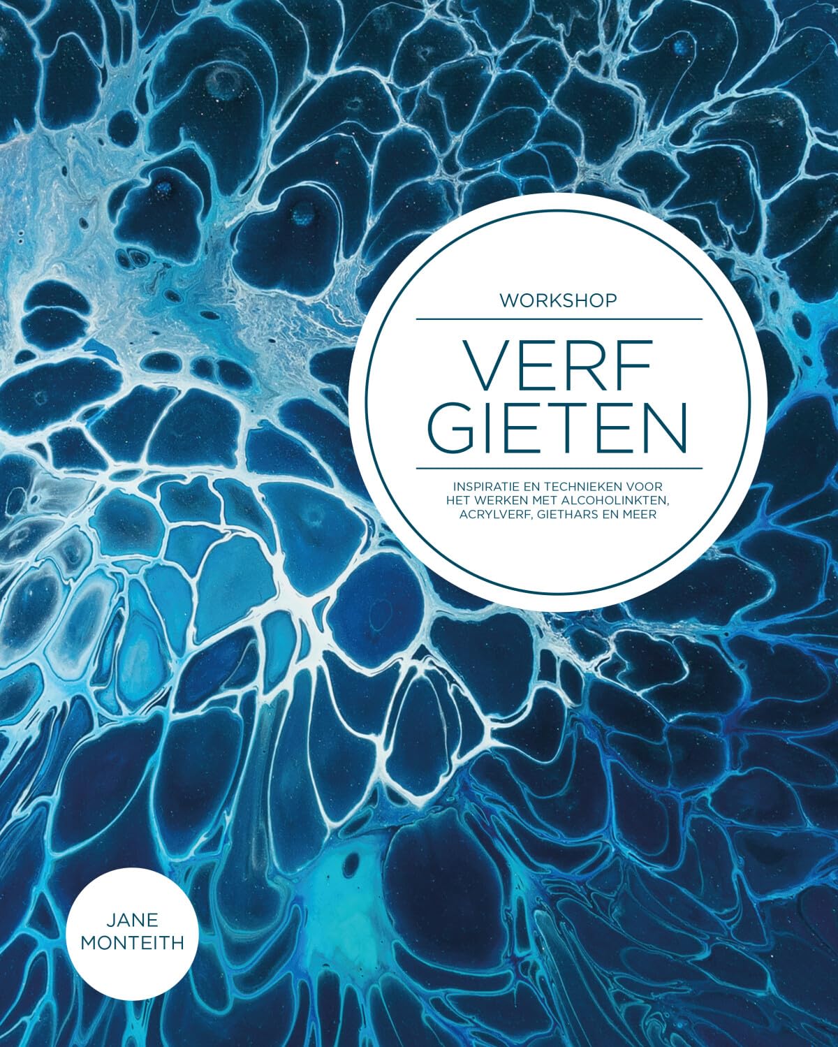Workshop verfgieten: inspiratie en technieken voor het werken met alcoholinkt, acryl, giethars en meer : maak kleurrijke schilderijen, onderzetters van giethars, agaatschijven, vazen, bekers en meer book