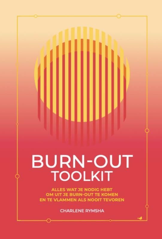 Burn-out toolkit: alles wat je nodig hebt om uit je burn-out te komen en te vlammen als nooit tevoren Business, Finance & Career