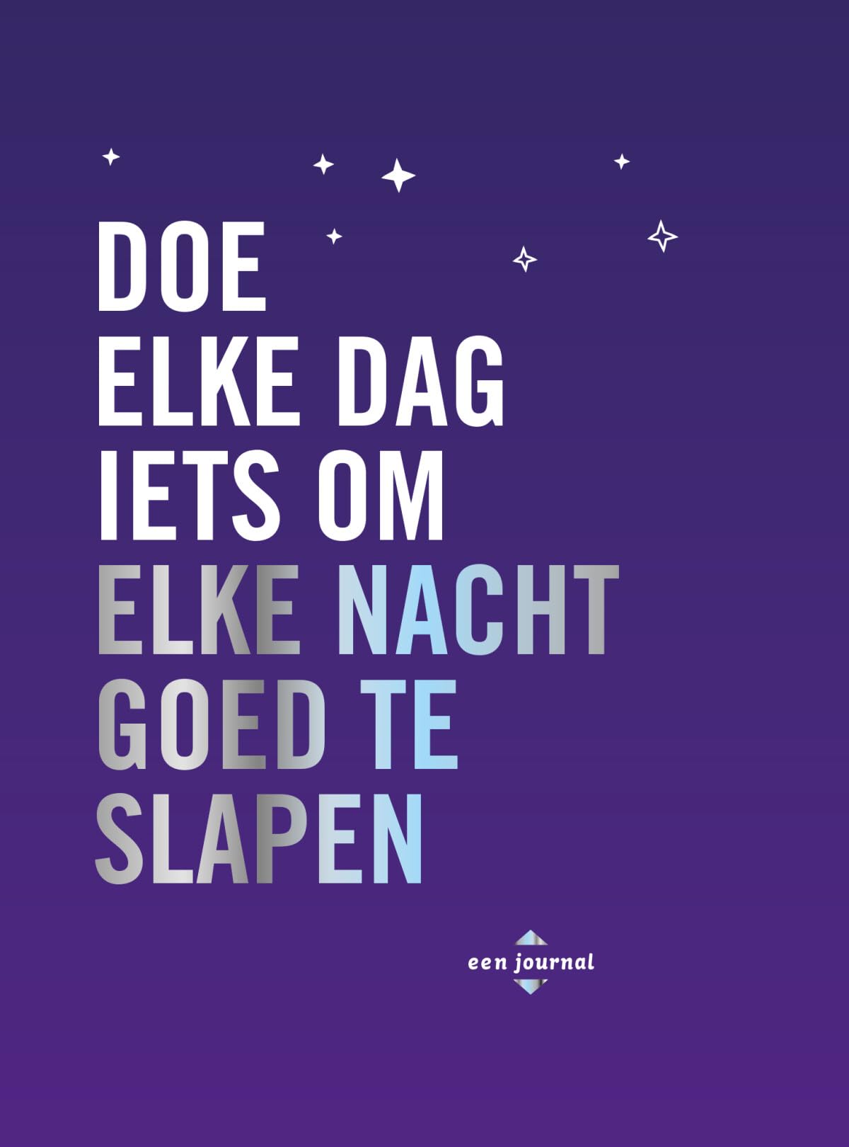 Doe elke dag iets om elke nacht goed te slapen: een journal book