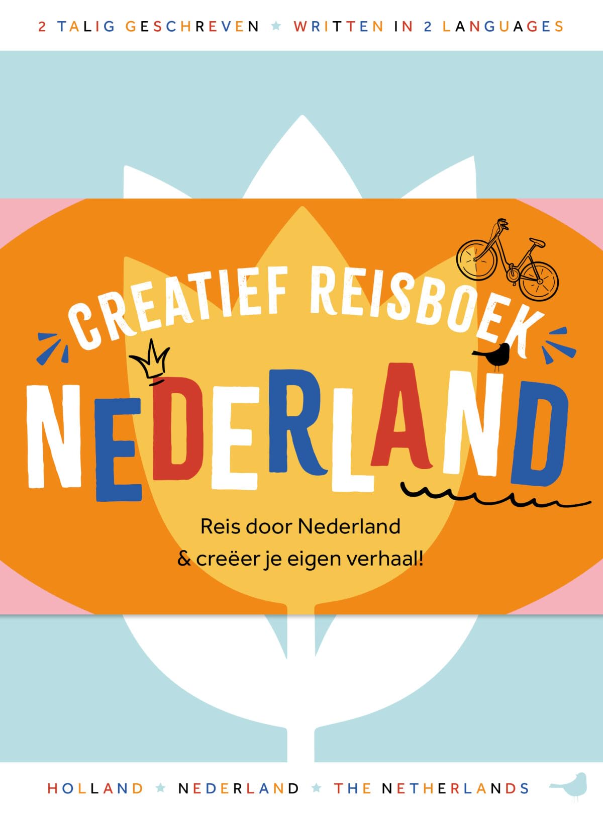 Creatief reisboek Nederland: Reis door het hele land & creëer je eigen verhaal! Tweetalig geschreven! Travel