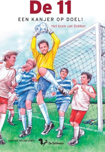 Een kanjer op doel!: het boek van Dobber (De 11) book