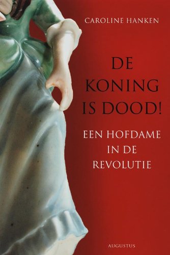 De koning is dood!: een hofdame in de revolutie book