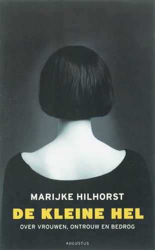 De kleine hel: vrouwen over ontrouw en bedrog Books