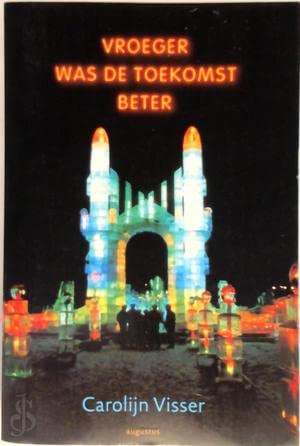 Vroeger was de toekomst beter: reisverhalen en reportages book