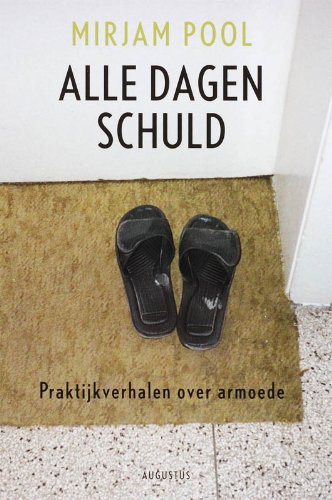 Alle dagen schuld / druk 4: praktijkverhalen over armoede book