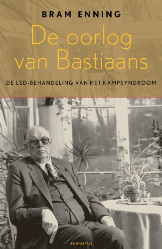 De oorlog van Bastiaans / druk 1: de LSD-behandeling van het kampsyndroom Social Sciences