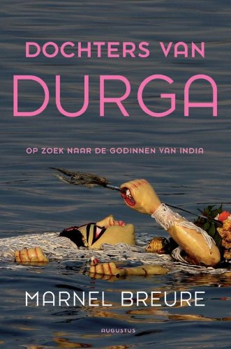 Dochters van Durga: op zoek naar de godinnen van India book