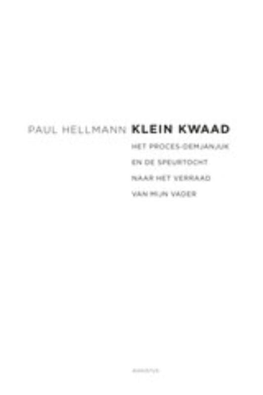Klein kwaad: het proces-Demjanjuk en de speurtocht naar het verraad van mijn vader book