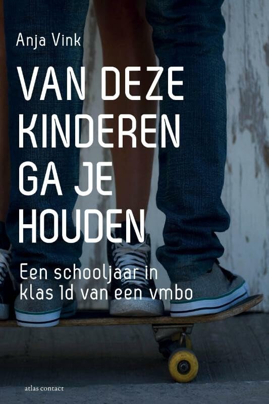 Van deze kinderen ga je houden: een schooljaar in klas 1D van een vmbo book