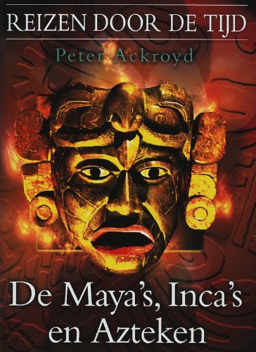 De Maya's, Inca's en Azteken (Reizen door de tijd, Band 3) Books