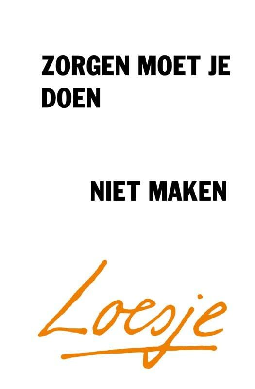 Zorgen moet je doen, niet maken book