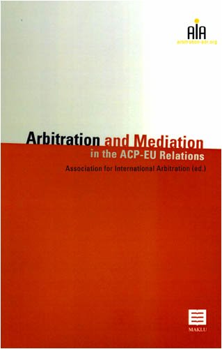 Arbitration and Mediation in the ACP-EU Relations (Aia-series) Law