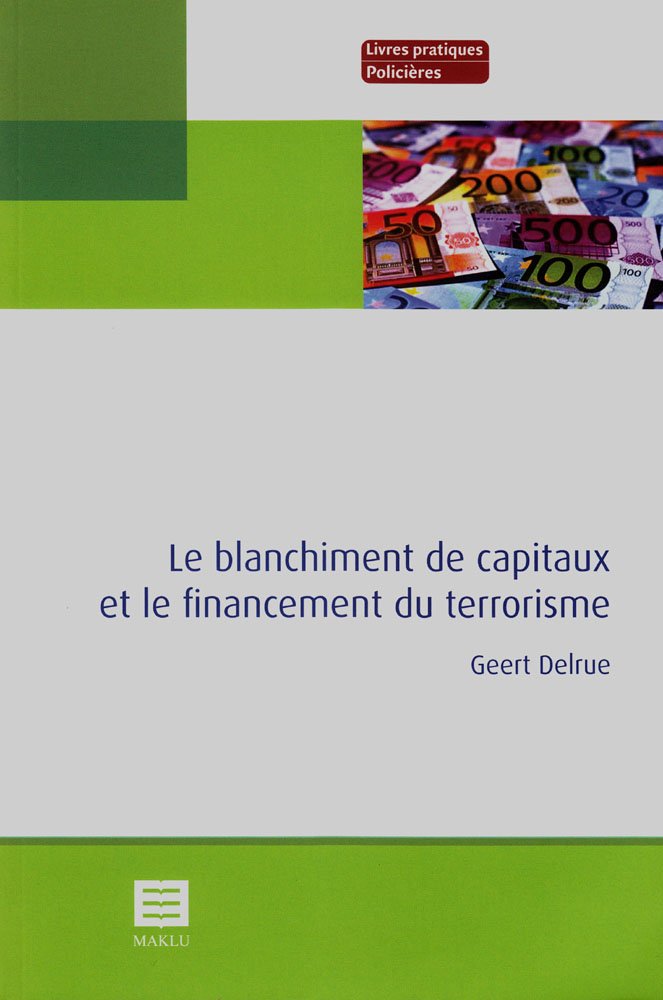 Le blanchiment de capitaux et le financement du terrorisme (Livres Pratiques Policieres) Law