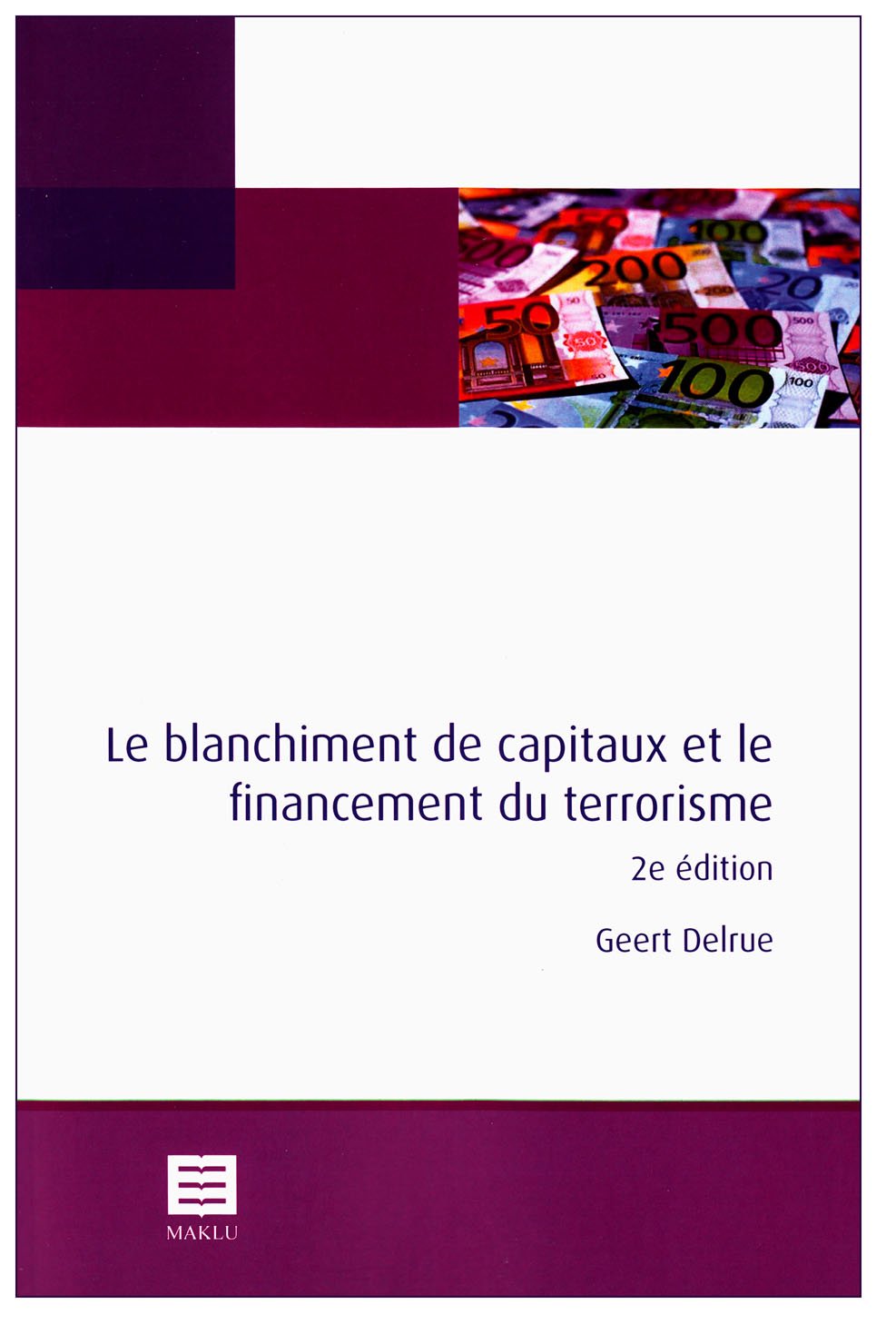 Le Blanchiment de Capitaux Et Le Financement Du Terrorisme: 2ieme Edition Law