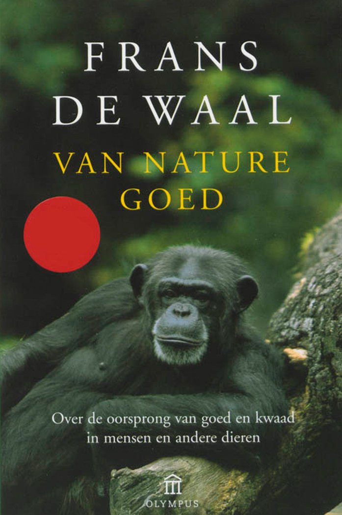 Van nature goed: over de oorsprong van goed en kwaad in mensen en andere dieren (Olympus) Natural Sciences