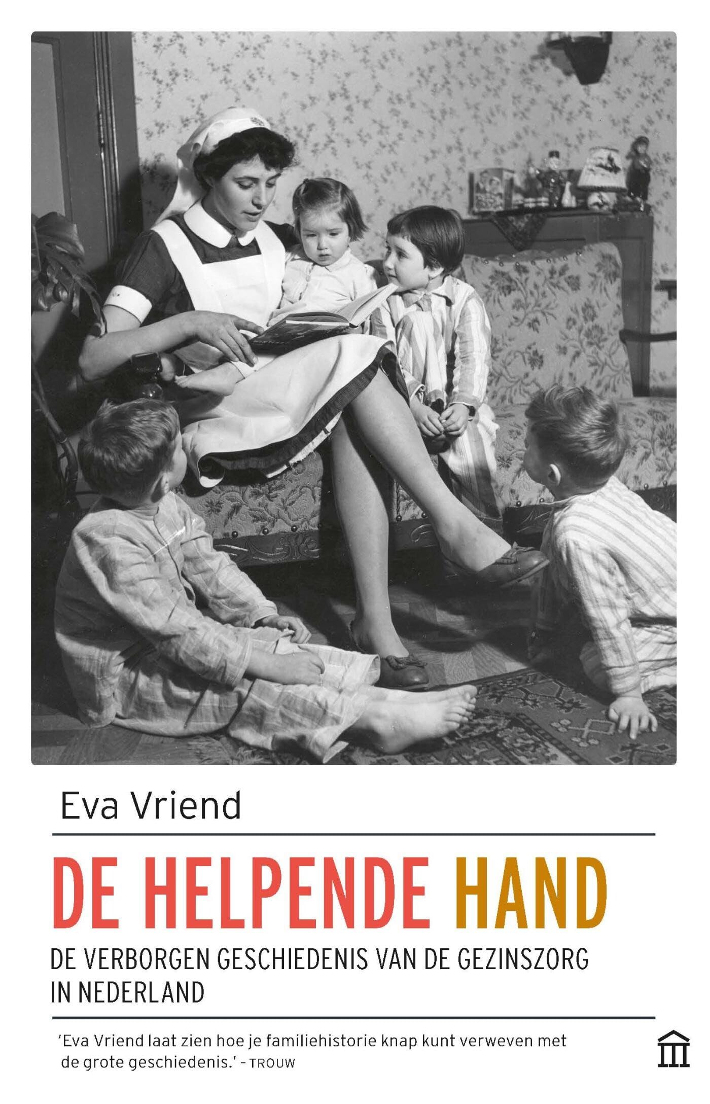 De helpende hand: De verborgen geschiedenis van de gezinszorg in Nederland book