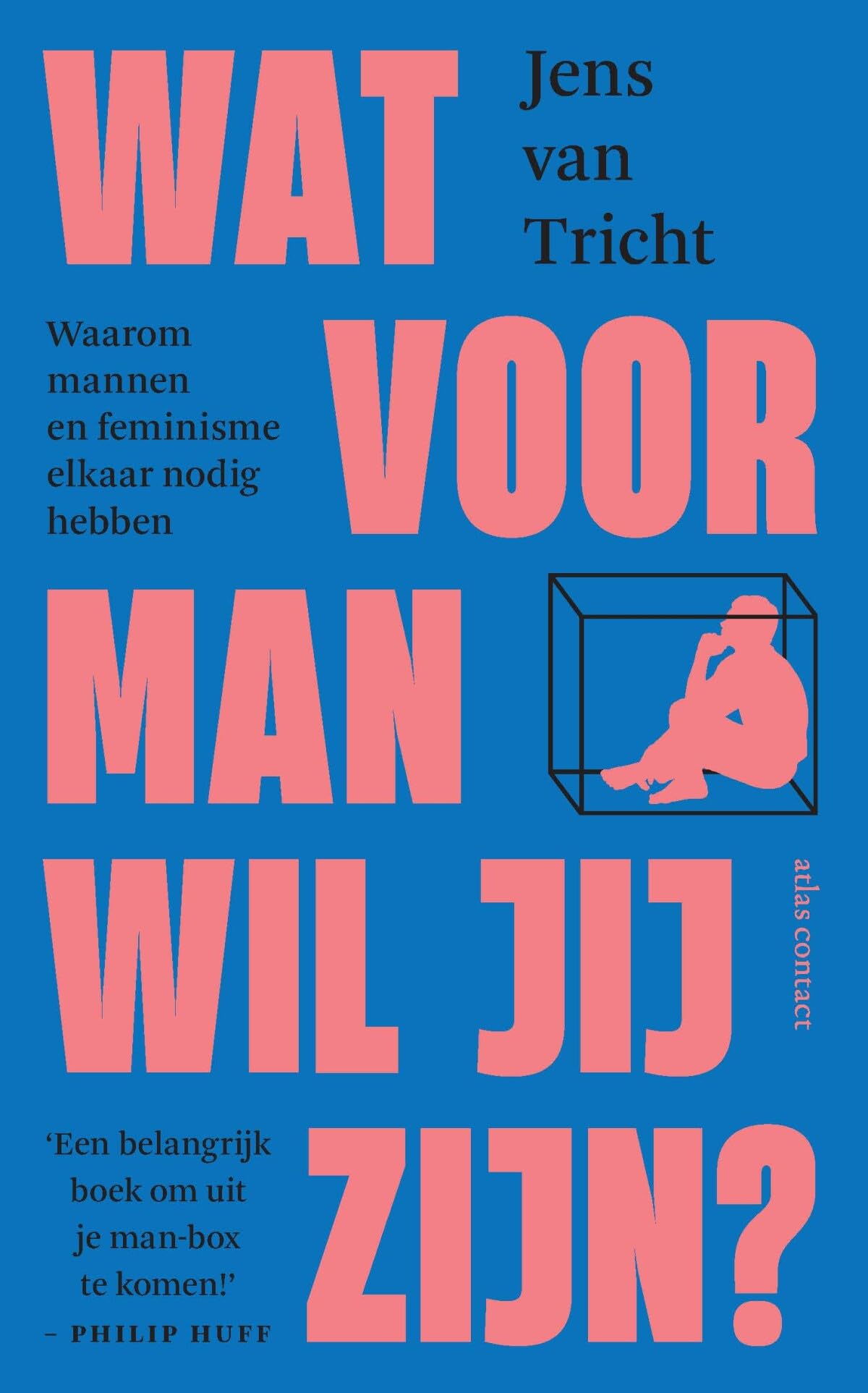 Wat voor man wil jij zijn?: waarom mannen en feminisme elkaar nodig hebben book