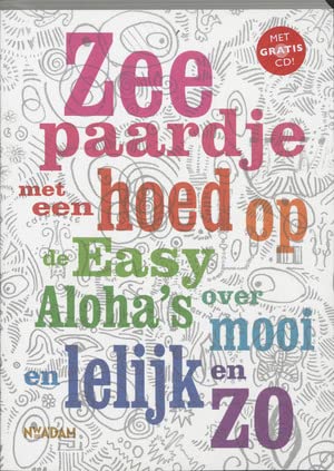 Zeepaardje met een hoed op: de Easy Aloha's over mooi en lelijk en zo book