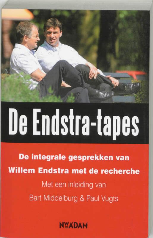 De Endstra-tapes: integrale gesprekken van Willem Endstra met de recherche. Met een inleiding van Bart Middelburg en Paul Vugts Books