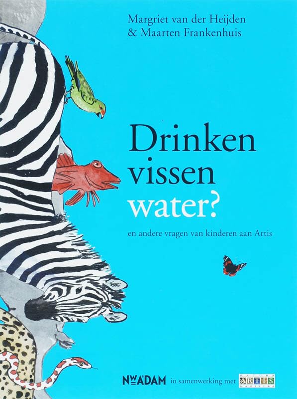 Drinken vissen water ? / druk 3: en andere vragen aan Artis Non-fiction