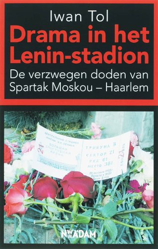 Drama in het Lenin- stadion: de verzwegen doden van Spartak Moskou-Haarlem Leisure & Fun