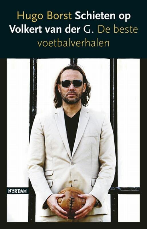 Schieten op Volkert van der G.: de beste voetbalverhalen book