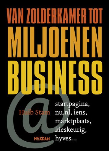 Van zolderkamer tot miljoenenbusiness: 10 jaar internetondernemen book